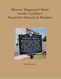 History Happened Here: South Carolinas Roadside Historical Markers image. Click for more information.