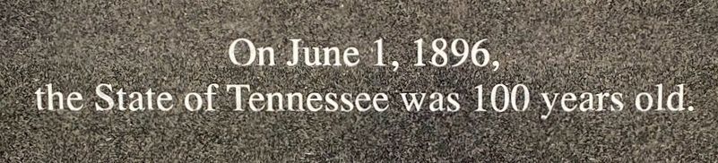 Tennessee was 100 years old on June 1, 1896 Marker image. Click for full size.